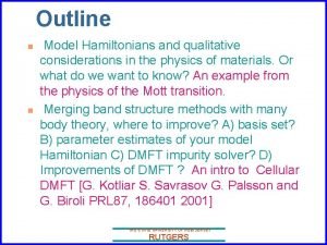 Outline n n Model Hamiltonians and qualitative considerations