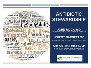 ANTIBIOTIC STEWARDSHIP JOHN RICCIO MD AUBURN HOSPITAL CHIEF