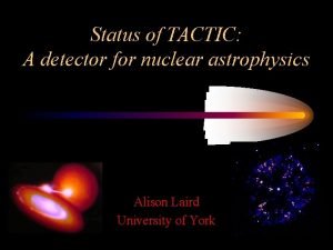 Status of TACTIC A detector for nuclear astrophysics