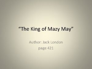 Who is the king of mazy may