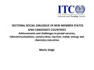 SECTORAL SOCIAL DIALOGUE IN NEW MEMBER STATES AND