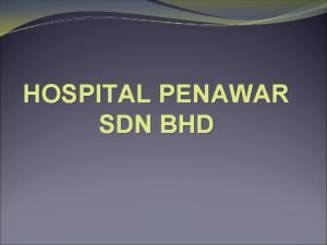 HOSPITAL PENAWAR SDN BHD HP LATEST INFO UPDATE