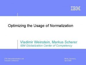 Optimizing the Usage of Normalization Vladimir Weinstein Markus
