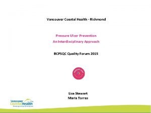 Vancouver Coastal Health Richmond Pressure Ulcer Prevention An