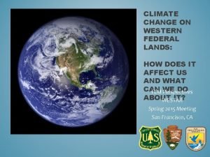 CLIMATE CHANGE ON WESTERN FEDERAL LANDS HOW DOES