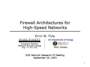 Firewall Architectures for HighSpeed Networks Errin W Fulp