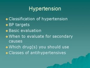Hypertension u Classification u BP of hypertension targets