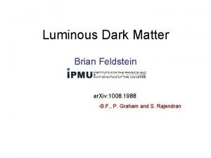 Luminous Dark Matter Brian Feldstein ar Xiv 1008