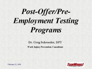 PostOfferPre Employment Testing Programs Dr Greg Schroeder DPT