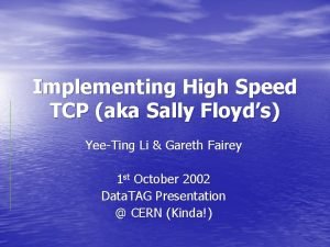 Implementing High Speed TCP aka Sally Floyds YeeTing