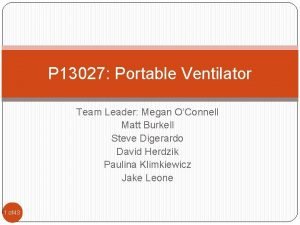 P 13027 Portable Ventilator Team Leader Megan OConnell