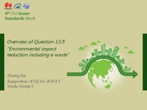 4 th ITU Green Standards Week Overview of