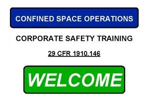 CONFINED SPACE OPERATIONS CORPORATE SAFETY TRAINING 29 CFR