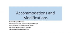 Accommodations and Modifications Student Support Services Dr Schequita