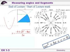 Measuring angles and Segments End of Lecture Start