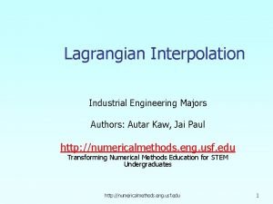 Lagrangian Interpolation Industrial Engineering Majors Authors Autar Kaw