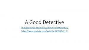 A Good Detective https www youtube comwatch v2