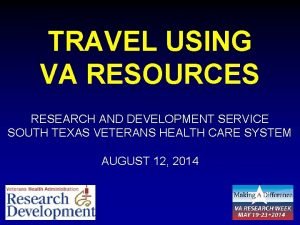 TRAVEL USING VA RESOURCES RESEARCH AND DEVELOPMENT SERVICE