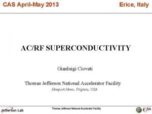 CAS AprilMay 2013 Erice Italy ACRF SUPERCONDUCTIVITY Gianluigi
