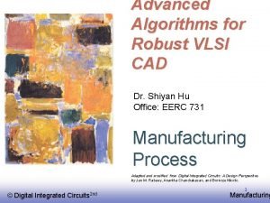 Advanced Algorithms for Robust VLSI CAD Dr Shiyan