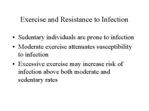 Exercise and Resistance to Infection Sedentary individuals are