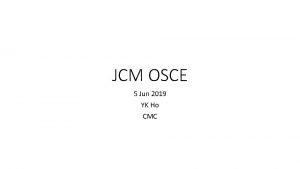 JCM OSCE 5 Jun 2019 YK Ho CMC