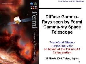 FermiDiffuseASJJPS2009 Mar ppt Diffuse Gamma Rays seen by