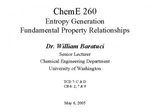 Chem E 260 Entropy Generation Fundamental Property Relationships