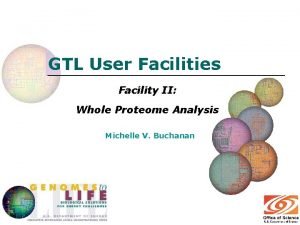 GTL User Facilities Facility II Whole Proteome Analysis