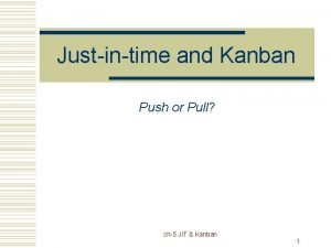 Jit push or pull
