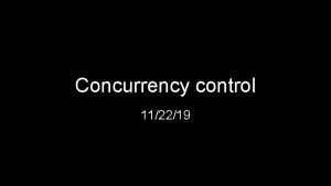 Concurrency control 112219 Problems caused by concurrency Lost