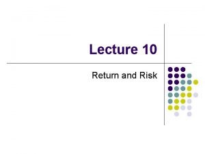 Lecture 10 Return and Risk Rates of Return