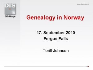 Genealogy in Norway 17 September 2010 Fergus Falls