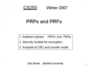 CS 255 Winter 2007 PRPs and PRFs 1