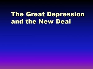 The Great Depression and the New Deal I