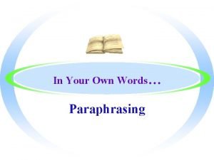 In Your Own Words Paraphrasing The Purpose of