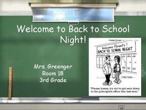Welcome to Back to School Night Mrs Greenger
