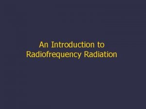 An Introduction to Radiofrequency Radiation What is Radiofrequency