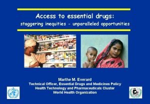 Access to essential drugs staggering inequities unparalleled opportunities