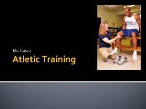 Ms Frasca Atletic Training ATC Certified Athletic Trainer