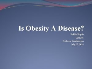 Is Obesity A Disease Kaitlin Huynh CRE 101