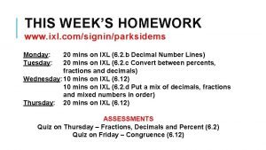 THIS WEEKS HOMEWORK www ixl comsigninparksidems Monday Tuesday