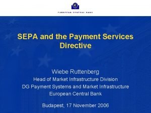 SEPA and the Payment Services Directive Wiebe Ruttenberg