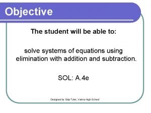 Objective The student will be able to solve