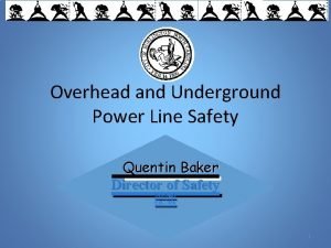 Overhead and Underground Power Line Safety Quentin Baker