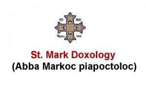 St Mark Doxology Abba Markoc piapoctoloc Abba Markoc