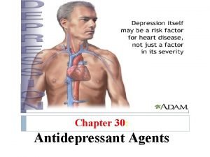 Chapter 30 Antidepressant Agents Introduction The most common