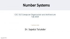 Number Systems CSCI 312 Computer Organization and Architecture