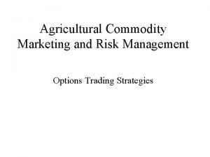 Agricultural Commodity Marketing and Risk Management Options Trading