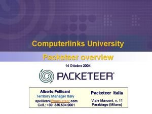 Computerlinks University Packeteer overview 14 Ottobre 2004 Alberto